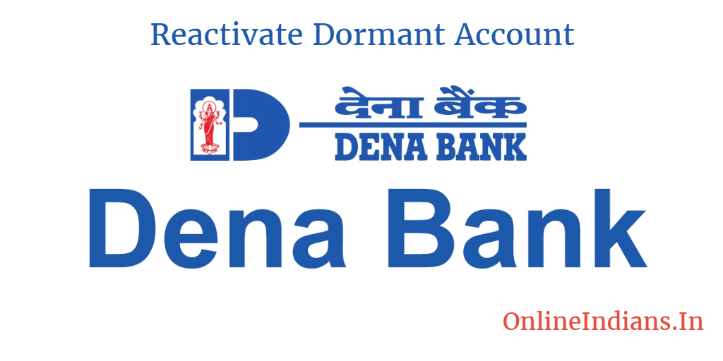 Reactivate Dormant Account in Dena Bank